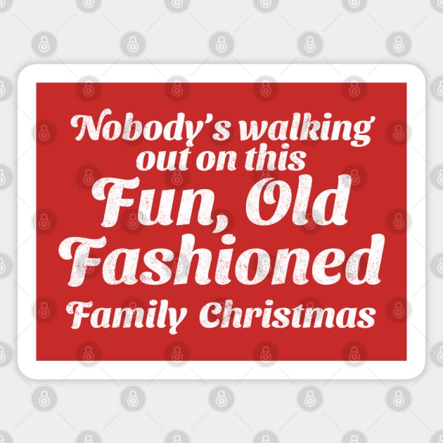 Nobody's walking out on this Fun, Old Fashioned Family Christmas Sticker by BodinStreet